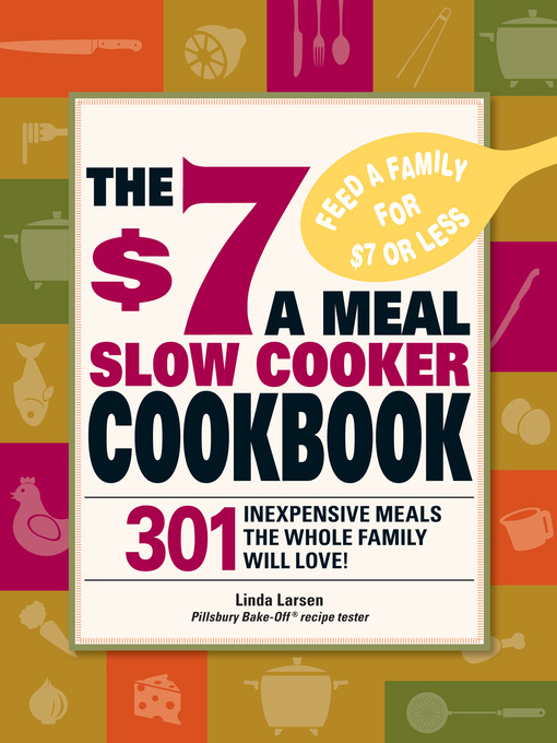 Title details for The $7 a Meal Slow Cooker Cookbook by Linda Larsen - Available